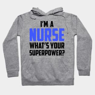 I'm a Nurse What's Your Superpower Black Hoodie